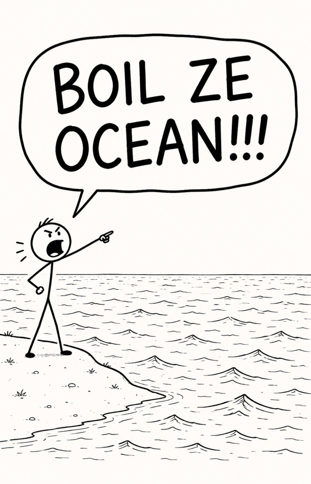 Stick figure standing on a beach, pointing at the sea, shouting "BOIL ZE OCEAN!!!"